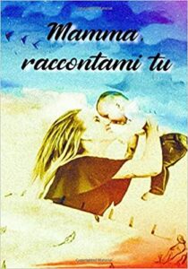 mamma, raccontami tu